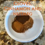 cinnomon, cloves, and nutmeg