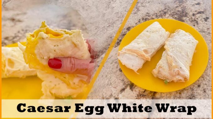 Caeser Egg White Wrap